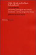 Governi privati. Le società partecipate dei comuni strumento e arena del governo locale