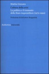 Cultura della crisi. La politica e il tramonto dello Stato imprenditore (1972-1992)