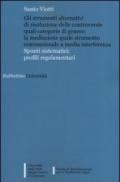 Gli strumenti alternativi di risoluzione delle controversie quali categorie di genere; la mediazione quale strumento convenzionale a media interferenza