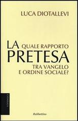 La pretesa. Quale rapporto tra Vangelo e ordine sociale?