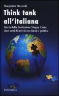 Think tank all'italiana. Storia della Fondazione Magna Carta: dieci anni di attività tra ideali e politica