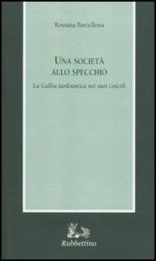 Una società allo specchio. la Gallia tardoantica nei suoi concili