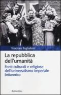 La repubblica dell'umanità. Fonti culturali e religiose dell'universalismo imperiale britannico