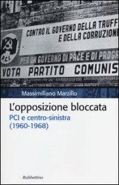 L'opposizione bloccata. PCI e centro-sinistra (1960-1968)