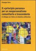 Il «principio persona» per un neopersonalismo comunitario e trascendente. In dialogo con l'etica e la bioetica utilitaristica