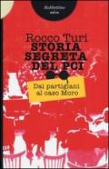 Storia segreta del Pci: Dai partigiani al caso Moro (Storie)