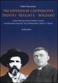 Tre esperienze cooperative: Trento, Reggio E., Bolzano. Come crescere senza perdere l'anima! Convergenze parallele tra cooperazione «bianca» e «rossa»