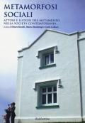 Metamorfosi sociali. Attori e luoghi del mutamento nella società contemporanea