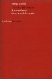 L'insulto del silenzio. Stato moderno come amministrazione