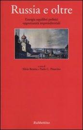 Russia e oltre. Energia equilibri politici opportunità imprenditoriali