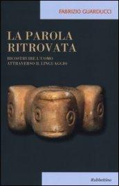 La parola ritrovata. Ricostruire l'uomo attraverso il linguaggio