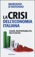 La crisi dell'economia italiana. Cause, responsabilità, vie d'uscita