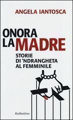 Onora la madre. Storie di 'ndrangheta al femminile