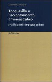 Tocqueville e l'accentramento amministrativo. Fra riflesioni e impegno politico