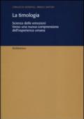 La timologia. Scienza delle emozioni. Verso una nuova comprensione dell'esperienza umana