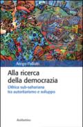 Alla ricerca della democrazia. L'Africa sub-sahariana tra autoritarismo e sviluppo