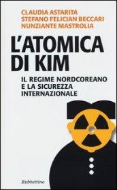 L'atomica di Kim. Il regime nordcoreano e la sicurezza internazionale