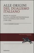 Alle origini del dualismo italiano. Regno di Sicilia e Italia centro settentrionale dagli Altavilla agli Angiò (1100-1350)