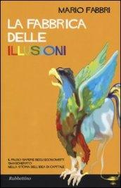 La fabbrica delle illusioni: Il falso sapere degli economisti smascherato nella storia dell'idea di capitale