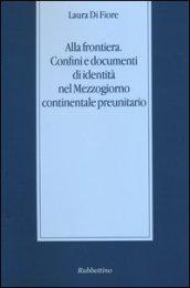 Alla frontiera. Confini e documenti di identità nel Mezzogiorno continentale preunitario