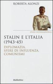 Stalin e l'Italia (1943-45). Diplomazia, sfere di influenza, comunismi