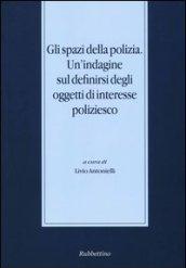 Gli spazi della polizia. Un'indagine sul definirsi degli oggetti di interesse poliziesco