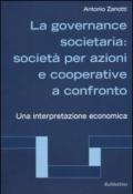 La governance societaria: società per azioni e cooperative a confronto. Una interpretazione economica