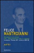 Felice Mastroianni. Giornata di studi nel trentennale della morte. Atti