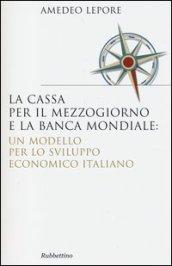 La Cassa per il Mezzogiorno e la Banca Mondiale: un modello per lo sviluppo economico italiano