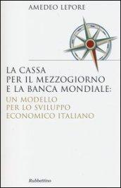 La Cassa per il Mezzogiorno e la Banca Mondiale: un modello per lo sviluppo economico italiano