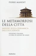 Le metamorfosi della città. Saggio sulla dinamica dell'Occidente