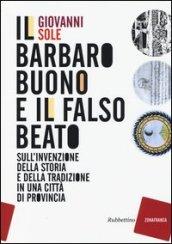 Il barbaro buono e il falso beato. Sull'invenzione della storia e della tradizione in una città di provincia