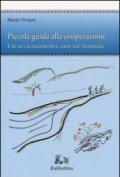 Piccola guida alla cooperazione. Un avvicinamento, non un manuale