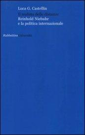 Il realista delle distanze. Reinhold Niebuhr e la politica internazionale