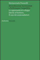 Diversificazione incrementale e performance competitiva. Le opportunità di sviluppo interne al business. Il caso dei semiconduttori