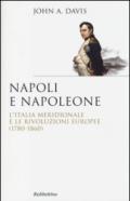 Napoli e Napoleone. L'Italia meridionale e le rivoluzioni europee (1780-1860)