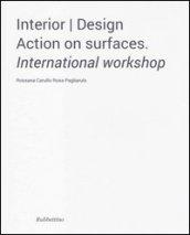 Interior design. Action on surfaces. International workshop. Ediz. illustrata