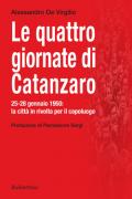 Le quattro giornate di Catanzaro. 25-28 gennaio 1950: la città in rivolta per il capoluogo