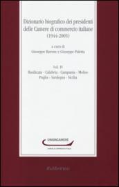 Dizionario biografico dei presidenti delle camere di commercio italiane (1944-2005). 4.Basilicata-Calabria-Campania-Molise-Puglia-Sardegna-Sicilia