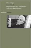 René Girard. Cristianesimo, etica, complessità nella società globalizzata