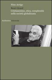 René Girard. Cristianesimo, etica, complessità nella società globalizzata