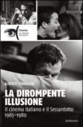 La dirompente illusione. Il cinema italiano e il Sessantotto 1965-1980