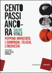 Cento passi ancora. Peppino Impastato, i compagni, Felicia, l'inchiesta