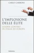 L'implosione delle élite. Leader «contro» in Italia ed Europa