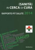 (Sanità) in cerca di cura. Rapporto PiT salute 2014