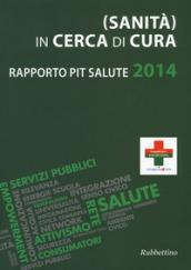 (Sanità) in cerca di cura. Rapporto PiT salute 2014