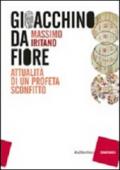 Gioacchino da Fiore. Attualità di un profeta sconfitto