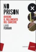 No prison. Ovvero il fallimento del carcere