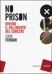 No prison. Ovvero il fallimento del carcere