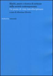 Rischi, paure e ricerca di certezze nella società contemporanea. Un punto di vista interdisciplinare